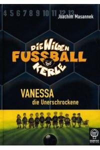 Vanessa, die Unerschrockene: Die Wilden Fußballkerle Bd. 3