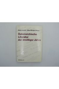Österreichische Literatur der Dreissiger Jahre. Ideologische Verhältnisse - Institutionelle Voraussetzungen - Fallstudien