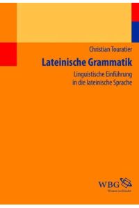Lateinische Grammatik - Linguistische Einführung in die lateinische Sprache.
