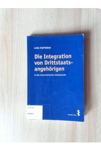 Die Integration von Drittstaatsangehörigen  - in den österreichischen Arbeitsmarkt