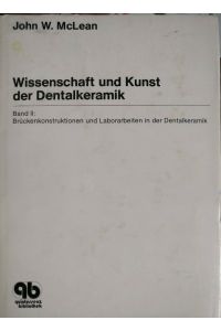 Wissenschaft und Kunst der Dentalkeramik.