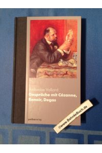Gespräche mit Cézanne, Renoir, Degas.   - Ambroise Vollard.
