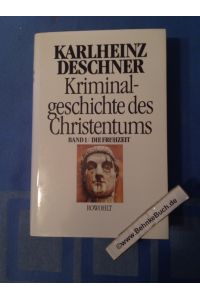 Krimininalgeschichte des Christentums. Band 1: Die Frühzeit.