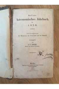 Berliner Astronomisches Jahrbuch 1850. Auf Veranlassung der Ministerien des Unterrichts und des Handels.