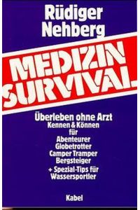 Medizin-Survival : überleben ohne Arzt.   - ; mit einem Vorwort von Prof. Dr. med. W. H. G. Goethe