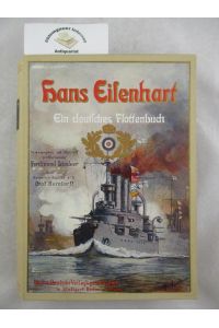 Hans Eisenhart : Ein deutsches Flottenbuch.   - Text von Graf Hans Bernstorff. Hrsg. von Ferdinand Lindner. Illustrationen von Ferdinand Lindner