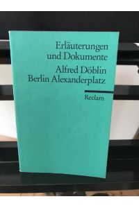 Erläuterungen und Dokumente: Alfred Döblin - Berlin Alexanderplatz