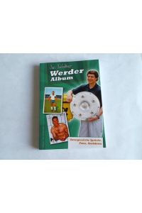 Werder-Album: Unvergessliche Sprüche, Fotos, Anekdoten