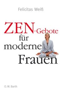 Zen-Gebote für moderne Frauen