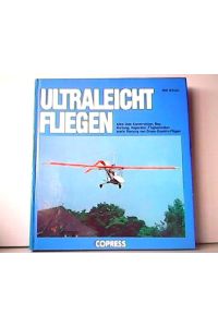 Ultraleicht fliegen - Alles über Konstruktion, Bau, Wartung, Reparatur, Flugtechniken sowie Planung von Cross-Country-Flügen.