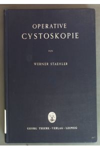 Operative Cystoskopie; Anzeigestellung und Technik der intravesikalen Operationsverfahren.