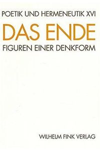 Das Ende : Figuren einer Denkform.   - Hrsg. von Karlheinz Stierle und Rainer Warning.
