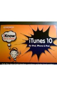 iTunes 10 für iPod, iPhone & iPad : [Musik, Filme, Apps und mehr importieren, organisieren und flexibel überall genießen!].   - iKnow