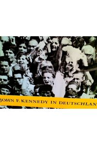 Präsident John F. Kennedy in Deutschland. Ein Bilddokument.