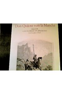 Leben und Taten des scharfsinnigen Edlen Don Quijote von la Mancha. Mit 120 Illustrationen von Gustave Dore sowie mit einem Essay von Heinriche Heine.