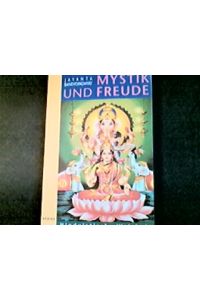 Mystik und Freude : hinduistische Weisheit und die Freude am Leben.   - [Aus dem Amerikan. von Hans-Henning Mey]