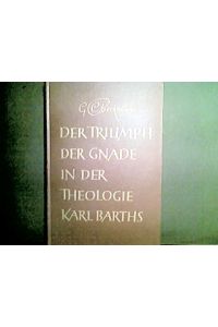 Der Triumph der Gnade in der Theologie Karl Barths. -