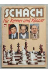Schach für Kenner und Könner.   - Eine Zusammenfassung der beliebtesten Eröffnungsvarianten - analysiert von internationalen Großmeistern.