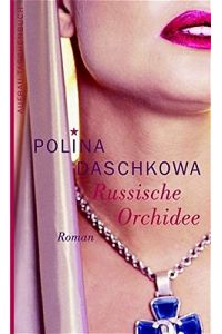 Russische Orchidee : Roman.   - Polina Daschkowa. Aus dem Russ. von Margret Fieseler / Aufbau-Taschenbücher ; 2154