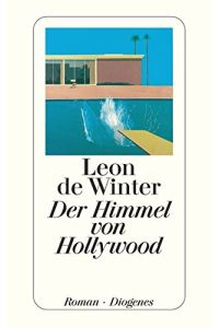 Der Himmel von Hollywood : Roman.   - Leon de Winter. Aus dem Niederländ. von Hanni Ehlers / Diogenes-Taschenbuch ; 23143