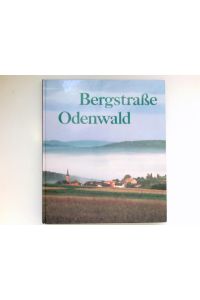 Bergstrasse, Odenwald :  - Fotos Anton M. Grassl ; Werner Richner. Text Richard Henk.