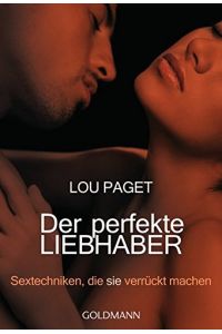 Der perfekte Liebhaber : Sextechniken, die sie verrückt machen.   - Aus dem Amerikan. von Beate Gorman / Goldmann ; 16343 : Mosaik