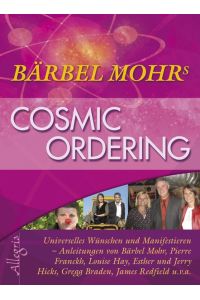 Cosmic Ordering: Universelles Wünschen und Manifestieren  - Universelles Wünschen und Manifestieren