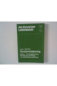 Systemplanung; Band 2. , Feinprojektierung, Einführung und Pflege von Informationssystemen.