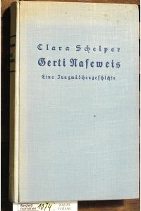 Gerti Naseweis  - Mit Bildern von Werner Bürger. Eine Jungmädchengeschichte