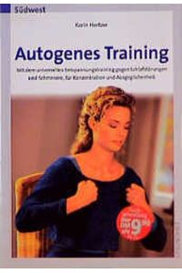 Autogenes Training  - Mit dem universellen Entspannungstraining gegen Schlafstörungen und Schmerzen, für Konzentration und Ausgeglichenheit