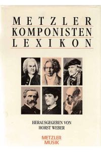 Metzler-Komponisten-Lexikon : 340 werkgeschichtliche Porträts.
