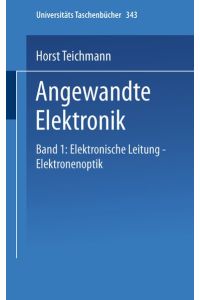 Angewandte Elektronik: Band 1: Elektronische Leitung Elektronenoptik (Universitätstaschenbücher) (German Edition) (Universitätstaschenbücher (343), Band 343)