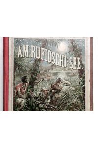 Die Ansiedler am Rufidschi [Deckeltitel: Am Rufidschi-See]. Erzählungen aus Deutsch-Ostafrika.