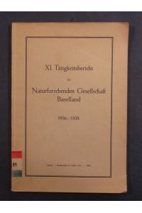 XI. Tätigkeitsbericht der Naturforschenden Gesellschaft Baselland 1936 - 1938.
