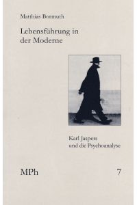 Lebensführung in der Moderne. Karl Jaspers und die Psychoanalyse.   - Nachwort von Matthias Bormuth. Medizin und Philosophie ; Band 7.