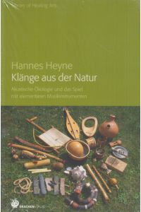Klänge aus der Natur. Akustische Ökologie und das Spiel mit elementaren Musikinstrumenten.   - Library of healing arts ; Bd. 8.