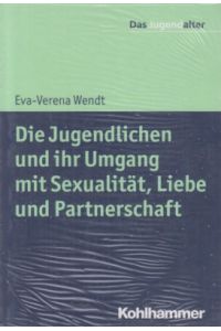 Die Jugendlichen und ihr Umgang mit Sexualität, Liebe und Partnerschaft.   - Das Jugendalter.