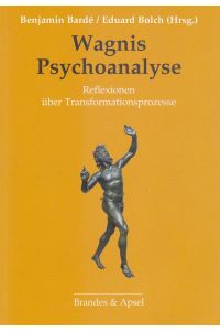 Wagnis Psychoanalyse. Reflexionen über Transformationsprozesse.   - Geleitw. von Margarete Mitscherlich-Nielsen.