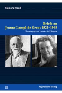 Briefe an Jeanne Lampl-de Groot 1921-1939.   - Herausgegeben von Gertie F. Bögels. Bibliothek der Psychoanalyse.