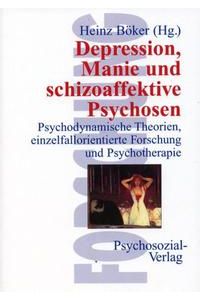 Depression, Manie und schizoaffektive Psychosen. Psychodynamische Theorien, einzelfallorientierte Forschung und Psychotherapie.   - Forschung psychosozial.