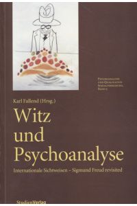 Witz und Psychoanalyse. Internationale Sichtweisen - Sigmund Freud revisited.   - Psychoanalyse und Qualitative Sozialforschung, Band: 5.