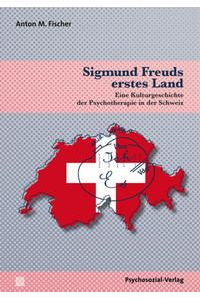 Sigmund Freuds erstes Land. Eine Kulturgeschichte der Psychotherapie in der Schweiz.   - Bibliothek der Psychoanalyse.