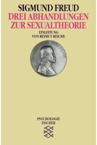 Drei Abhandlungen zur Sexualtheorie.   - Einl. von Reimut Reiche. Fischer ; 10440 : Psychologie.