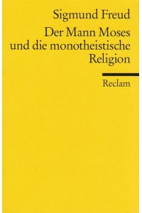 Der Mann Moses und die monotheistische Religion. Drei Abhandlungen.   - Hrsg. von Jan Assmann. Reclams Universal-Bibliothek ; Nr. 18721.