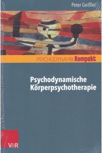 Psychodynamische Körperpsychotherapie.   - Psychodynamik kompakt.