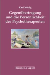 Gegenübertragung und die Persönlichkeit des Psychotherapeuten.