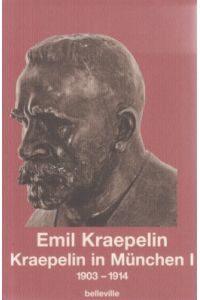 Kraepelin in München. Teil: 1. , 1903 - 1914  - Hrsg. von Wolfgang Burmair, Eric J. Engstrom und Matthias M. Weber. Kraepelin, Emil: Edition Emil Kraepelin ; Bd. 6.