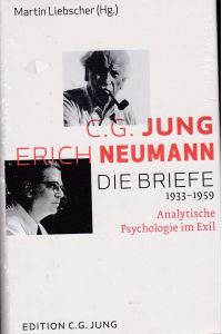 C. G. Jung und Erich Neumann: Die Briefe 1933-1959  - Analytische Psychologie im Exil
