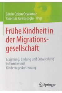 Frühe Kindheit in der Migrationsgesellschaft. Erziehung, Bildung und Entwicklung in Familie und Kindertagesbetreuung.