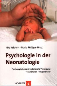 Psychologie in der Neonatologie. Psychologisch-sozialmedizinische Versorgung von Familien Frühgeborener.